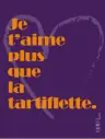 Carte - Je t'aime .. tartiflette 