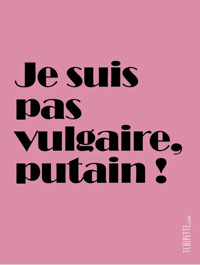Carte - Je suis pas vulgaire, putain !